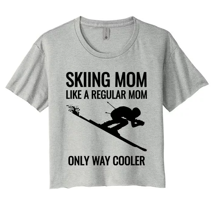 Skier Gift For Mother Who Skis Gift Skiing Mom Funny Gift Women's Crop Top Tee