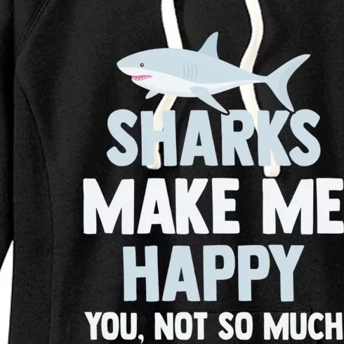 Shark Gift Funny Sharks Make Me Happy And Gift Women's Fleece Hoodie