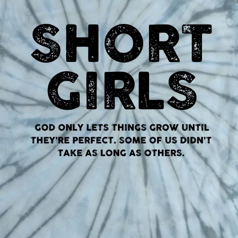 Short Girl God Only Lets Things Grow Until Theyre Perfect Tie-Dye T-Shirt