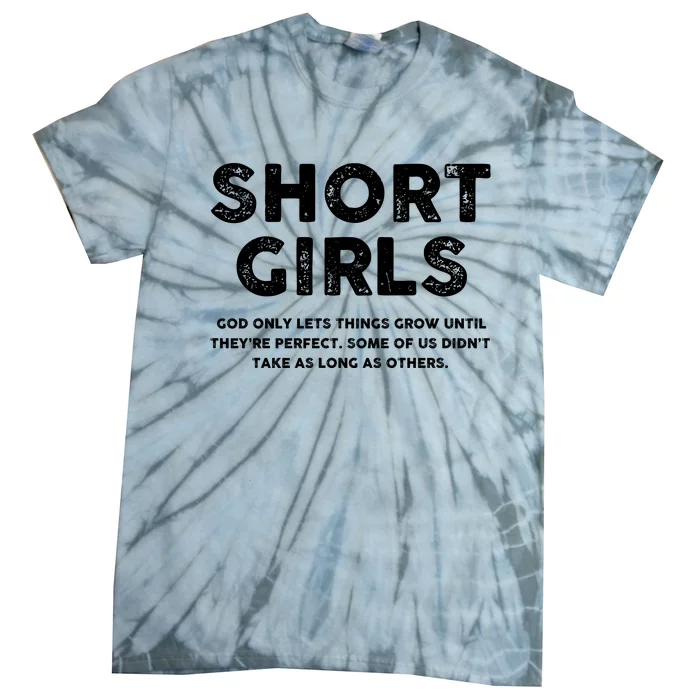 Short Girl God Only Lets Things Grow Until Theyre Perfect Tie-Dye T-Shirt