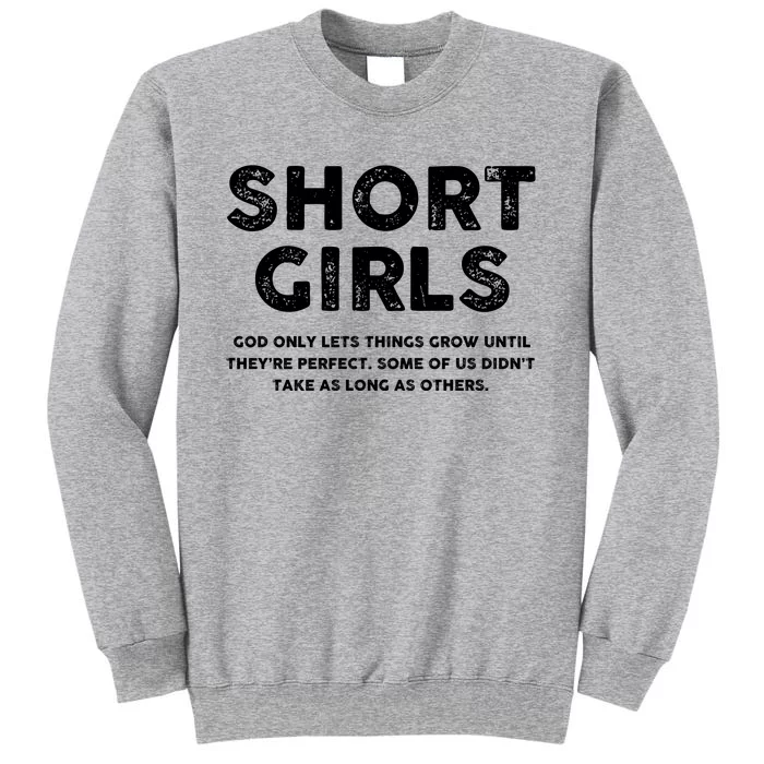 Short Girl God Only Lets Things Grow Until Theyre Perfect Tall Sweatshirt