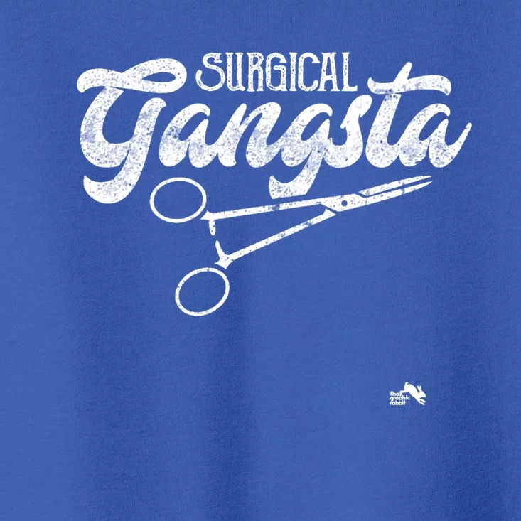 Surgical Gangsta Great Gift Cool Gift The Scrub Life Toddler T-Shirt