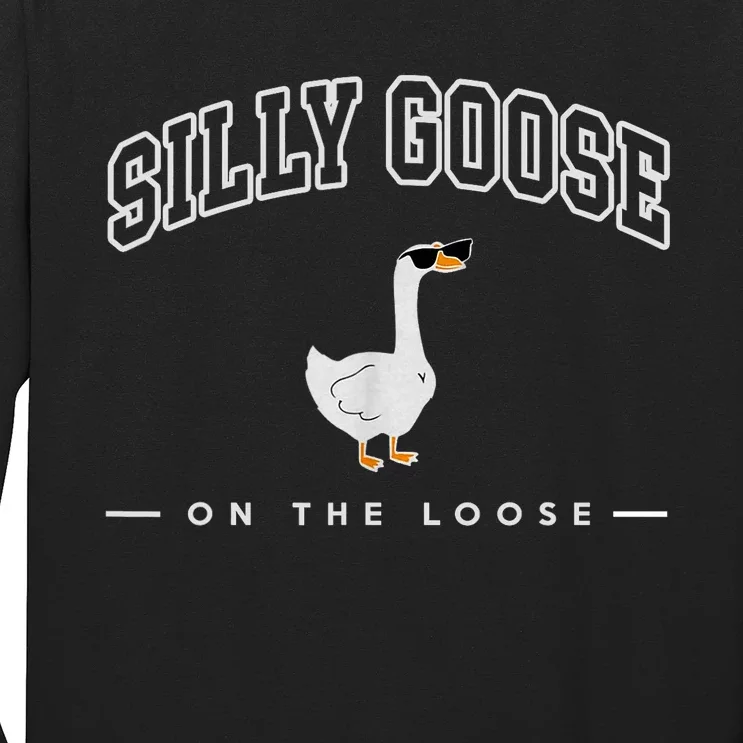 Silly Goose Goose On The Loose Funny Silly Goose University Long Sleeve Shirt