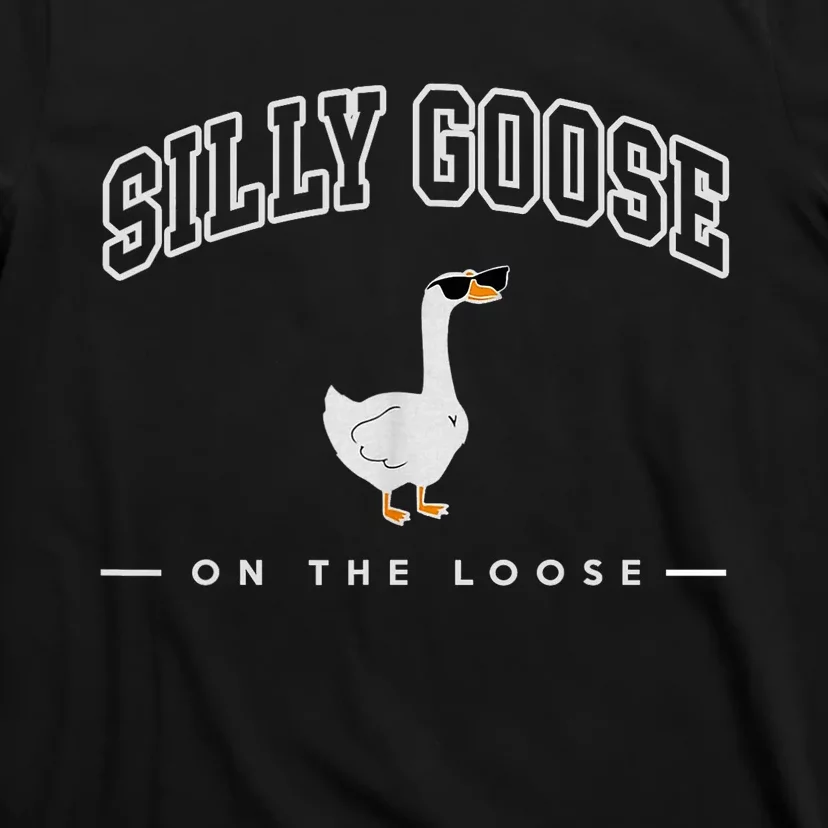 Silly Goose Goose On The Loose Funny Silly Goose University T-Shirt