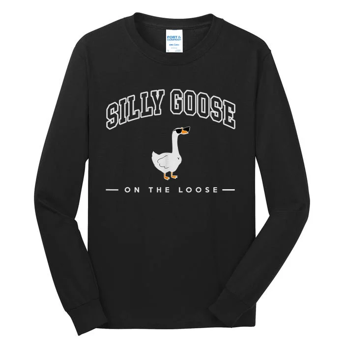 Silly Goose Goose On The Loose Funny Silly Goose University Tall Long Sleeve T-Shirt