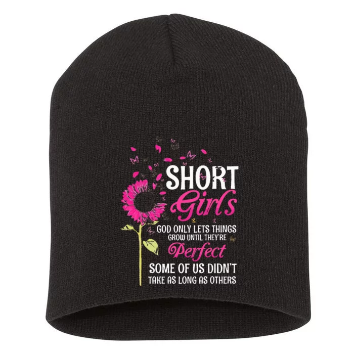 Short Girl God Only Lets Things Grow Until Theyre Perfect Short Acrylic Beanie