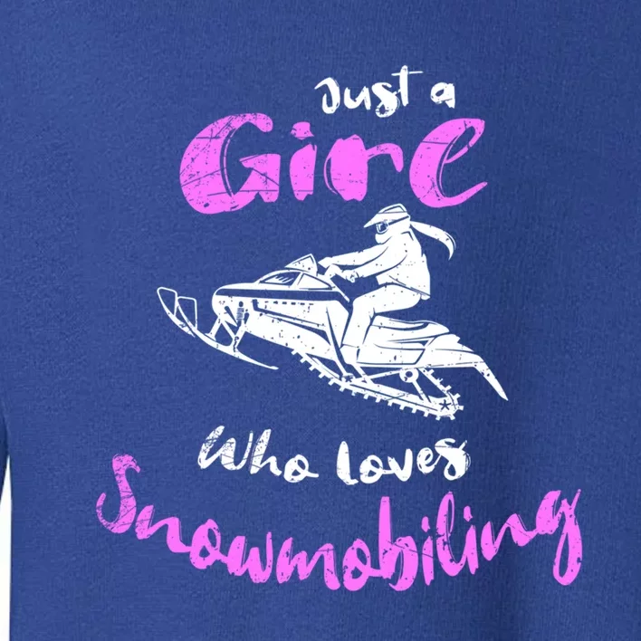 Snowmobile Girl Gift I Just A Girl Who Loves Snowmobiling Great Gift Toddler Sweatshirt