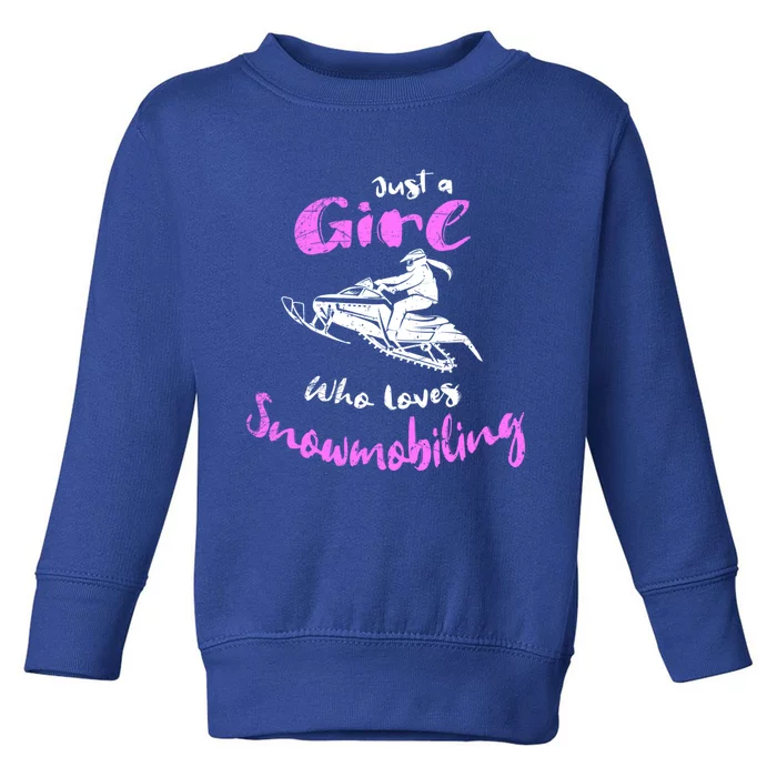 Snowmobile Girl Gift I Just A Girl Who Loves Snowmobiling Great Gift Toddler Sweatshirt