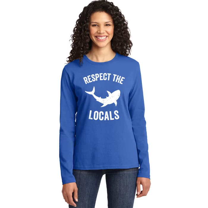 Shark Great Gift Animal Rights Respect The Locals Shark Gift Ladies Long Sleeve Shirt