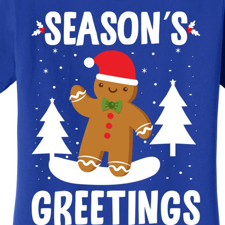 Season's Greetings Gingerbread Snowboarding Boarder Funny Gift Women's T-Shirt