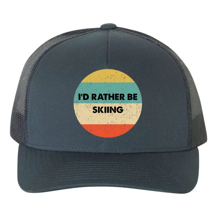 Skier Great Gift Id Rather Be Skiing Gift Yupoong Adult 5-Panel Trucker Hat