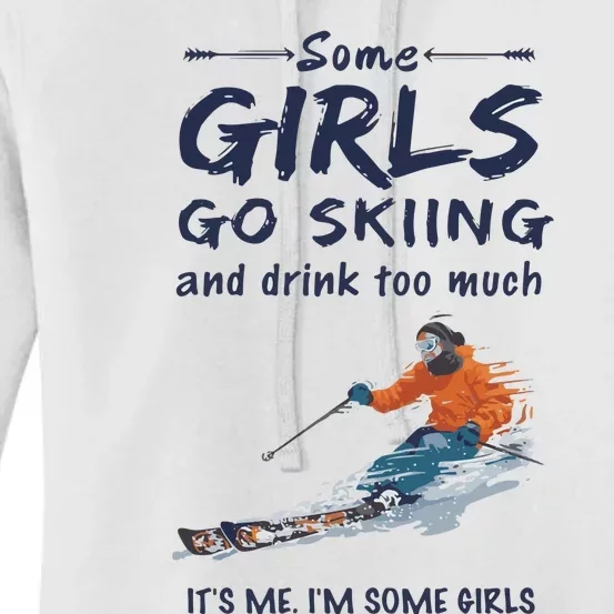 Some Girl Go Skiing And Drink To Much Women's Pullover Hoodie