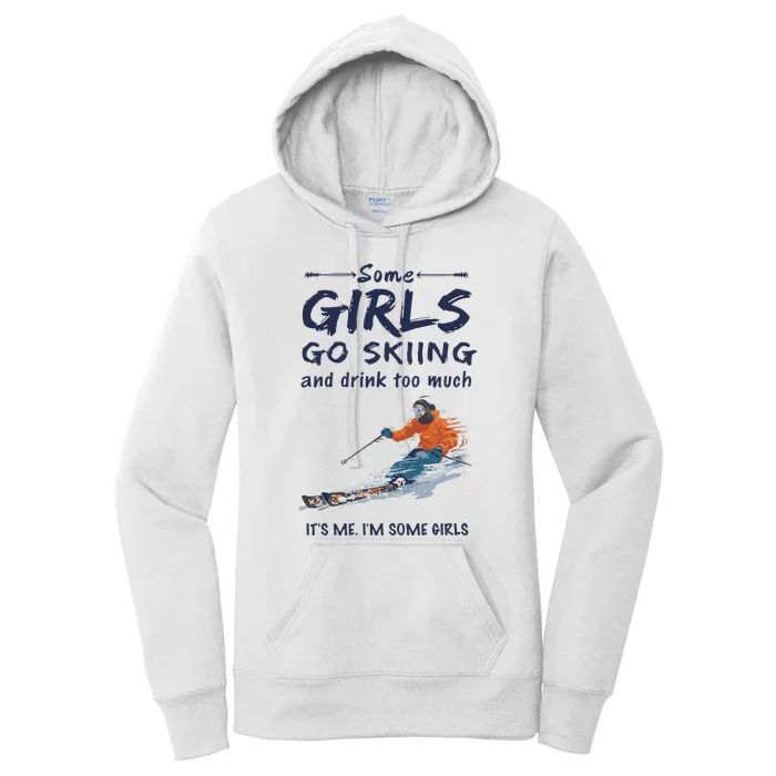 Some Girl Go Skiing And Drink To Much Women's Pullover Hoodie