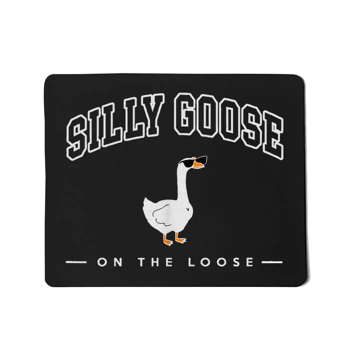 Silly Goose Goose On The Loose Funny Silly Goose University Mousepad