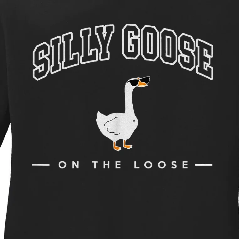 Silly Goose Goose On The Loose Funny Silly Goose University Ladies Long Sleeve Shirt