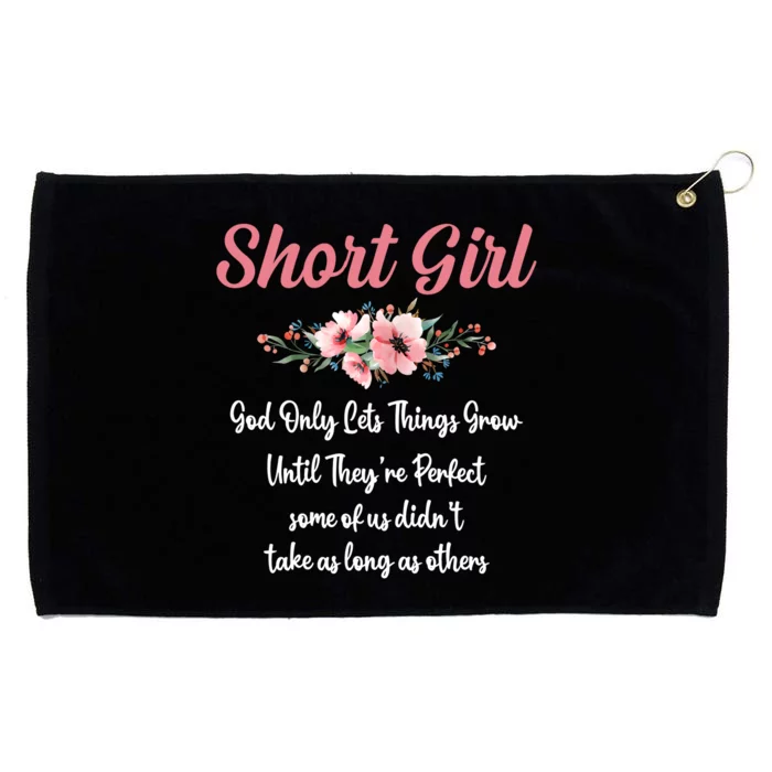 Short Girl God Only Lets Things Grow Until Theyre Perfect Grommeted Golf Towel