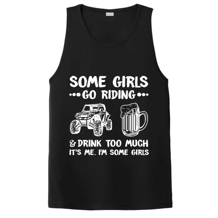 Some Girls Go Riding And Drink Too Much UTV SxS 4 Wheeler Performance Tank