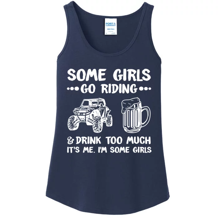 Some Girls Go Riding And Drink Too Much UTV SxS 4 Wheeler Ladies Essential Tank