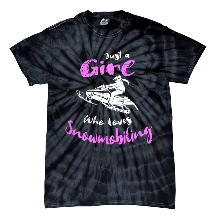 Snowmobile Girl Hoodie I Just A Girl Who Loves Snowmobiling Tie-Dye T-Shirt