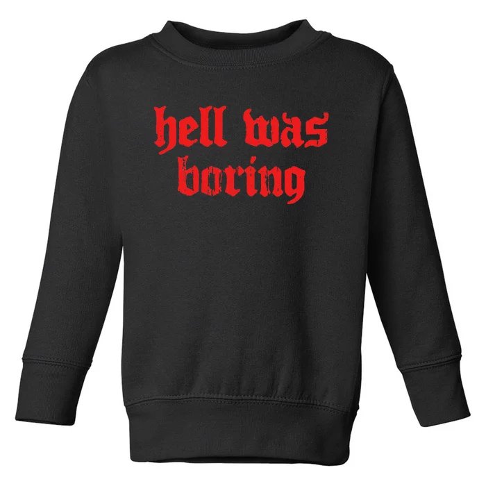 Soft Grunge Hell Was Boring Gothic Dark Streetwear Toddler Sweatshirt