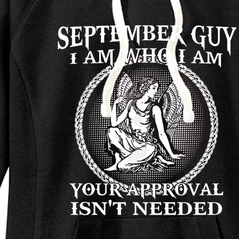 September Guy I Am Who I Am Your Approval Isnt Needed Gift Women's Fleece Hoodie