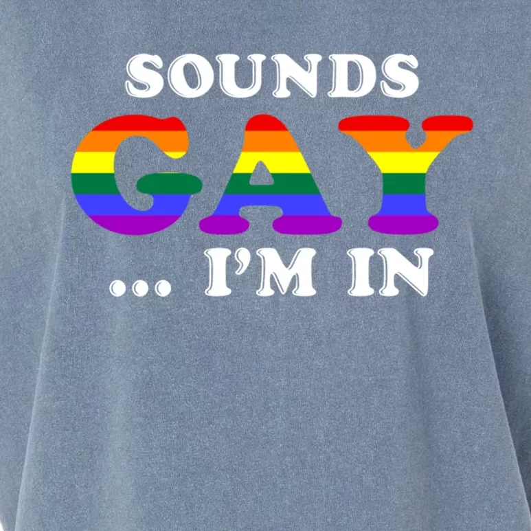 Sounds Gay Im In Funny Gay Pride Funny Gift Or Gift Garment-Dyed Women's Muscle Tee