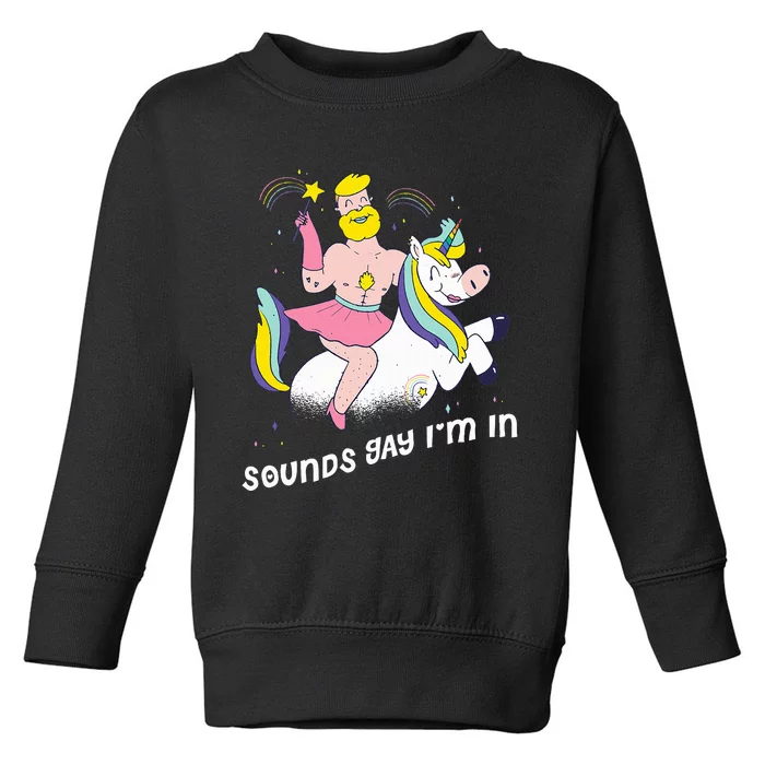 Sounds G.A.Y Im In Toddler Sweatshirt