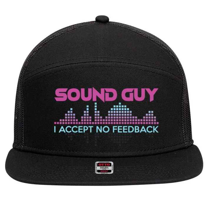 Sound Guy I Accept No Feedback For Audio And Sound Engineers 7 Panel Mesh Trucker Snapback Hat