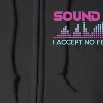 Sound Guy I Accept No Feedback For Audio And Sound Engineers Full Zip Hoodie