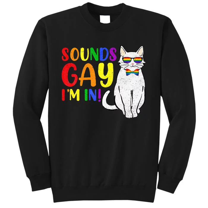 Sounds Gay I M In Cat Funny Pun Gift Pride Month LGBQ Sweatshirt