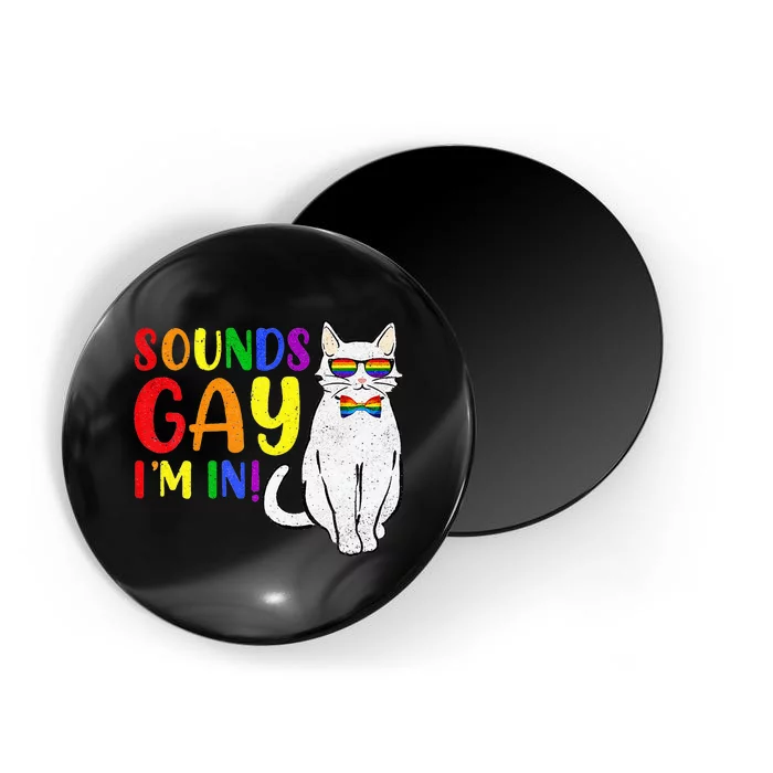 Sounds Gay I M In Cat Funny Pun Gift Pride Month LGBQ Magnet