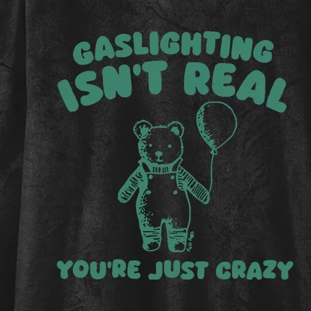 Sillycity Gaslighting IsnT Real YouRe Just Crazy Bear Hooded Wearable Blanket