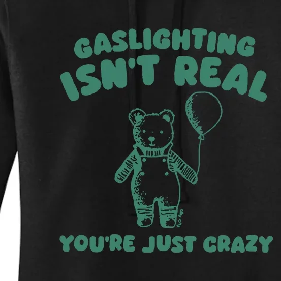 Sillycity Gaslighting IsnT Real YouRe Just Crazy Bear Women's Pullover Hoodie