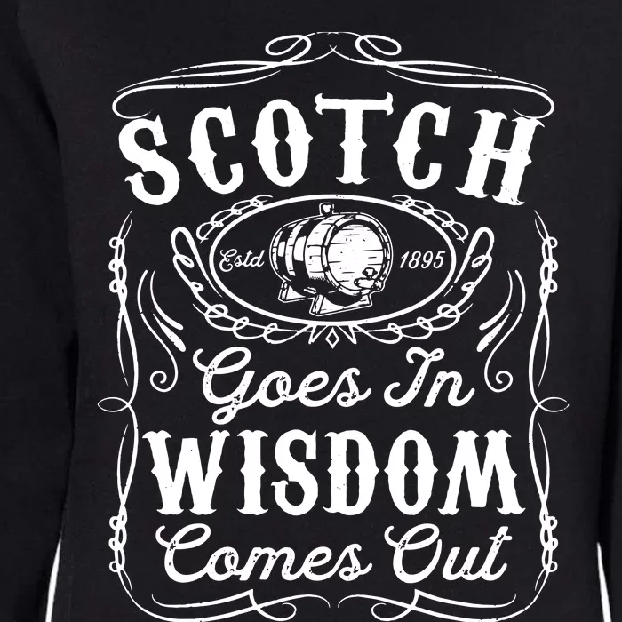 Scotch Goes In Wisdom Comes Out Funny Whiskey Lover Dad Gift Womens California Wash Sweatshirt