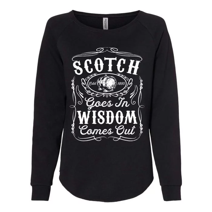 Scotch Goes In Wisdom Comes Out Funny Whiskey Lover Dad Gift Womens California Wash Sweatshirt