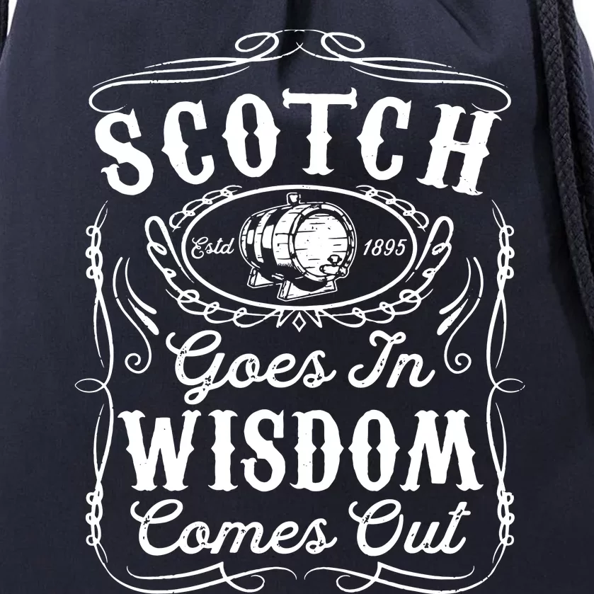 Scotch Goes In Wisdom Comes Out Funny Whiskey Lover Dad Gift Drawstring Bag