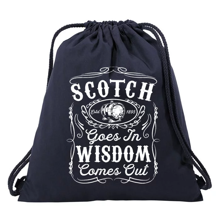 Scotch Goes In Wisdom Comes Out Funny Whiskey Lover Dad Gift Drawstring Bag