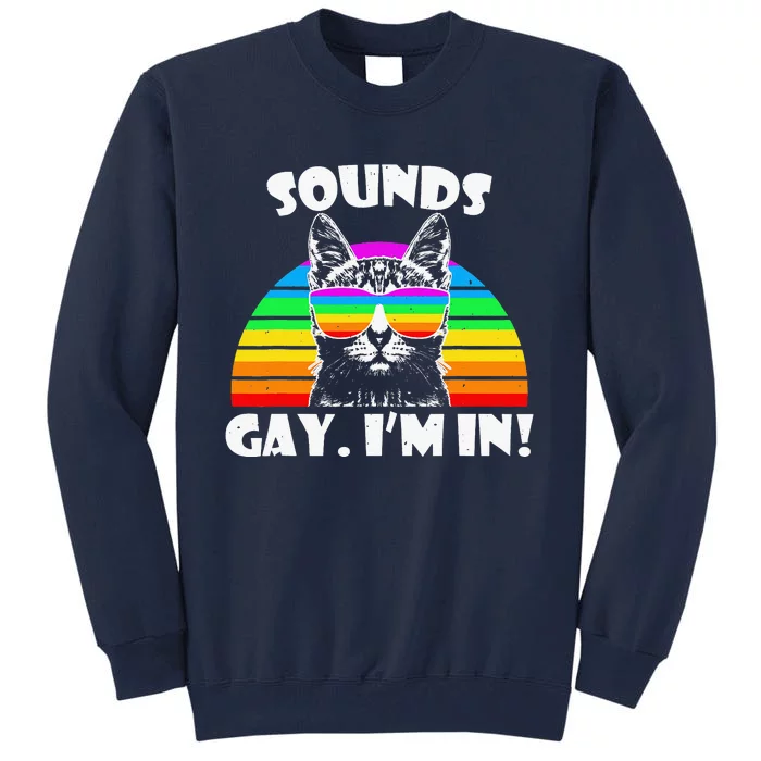 Sounds Gay I'm In Rainbow Cat Pride Retro Tall Sweatshirt