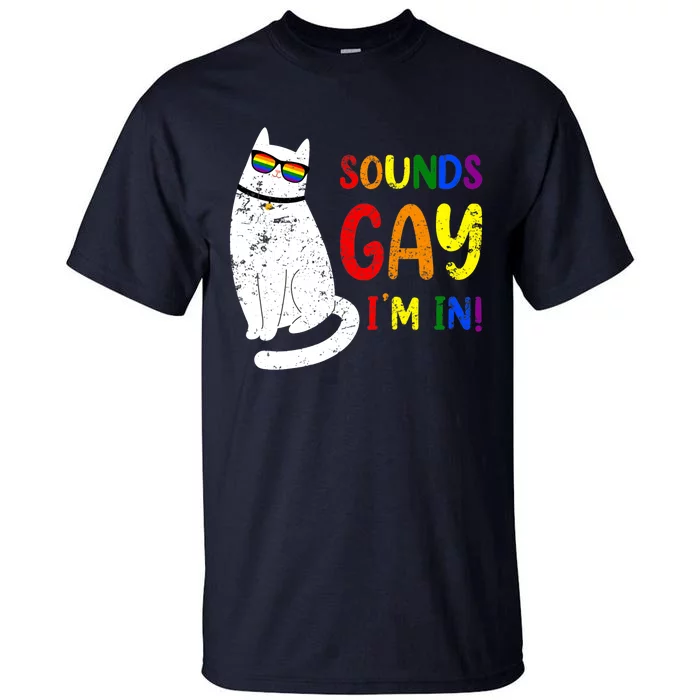 Sounds Gay I Am In Chonk Cat Funny Kitty LGBT Pride Rainbow Tall T-Shirt