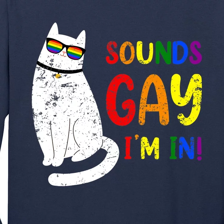 Sounds Gay I Am In Chonk Cat Funny Kitty LGBT Pride Rainbow Tall Long Sleeve T-Shirt