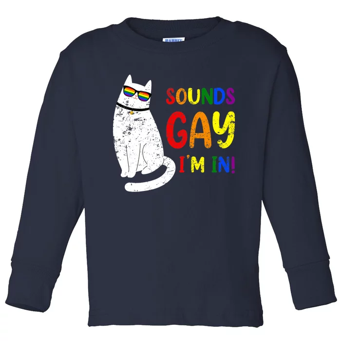 Sounds Gay I Am In Chonk Cat Funny Kitty LGBT Pride Rainbow Toddler Long Sleeve Shirt