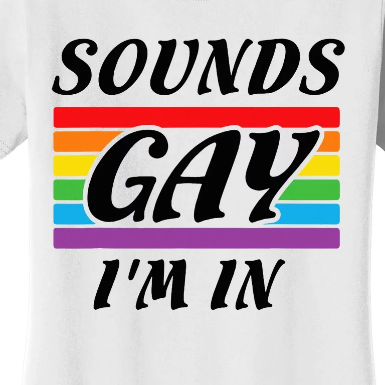 Sounds G.A.Y I Am Here Lgbt Women's T-Shirt