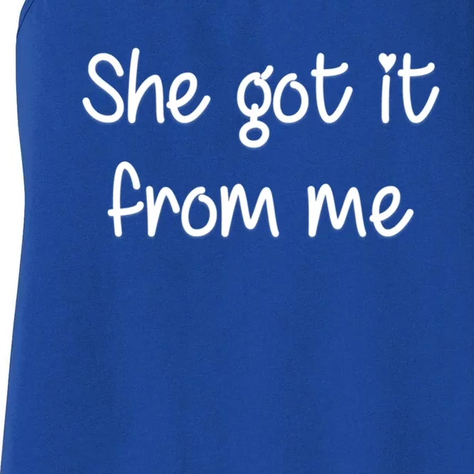 She Got It From Me Mom And Me Matching Mother Daughter Gift Women's Racerback Tank