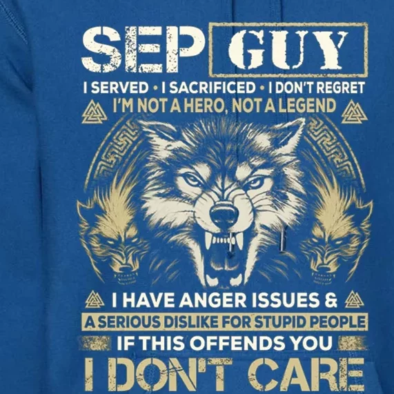 September Guy I Served I Sacrificed I Don't Regrecute Gift Funny Gift Premium Hoodie