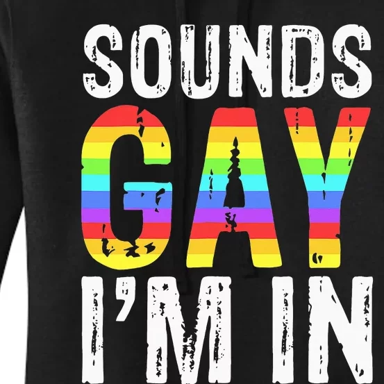 Sounds Gay I'm In LGBT Pride Gifts for mother's day Women's Pullover Hoodie