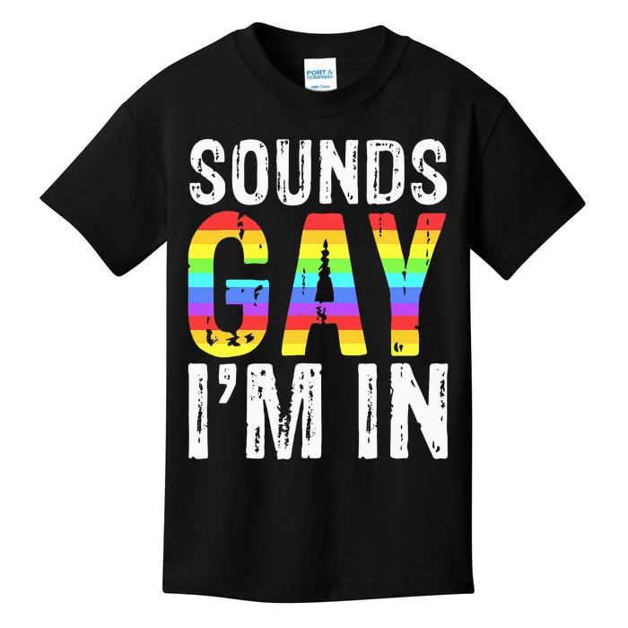 Sounds Gay I'm In LGBT Pride Gifts for mother's day Kids T-Shirt