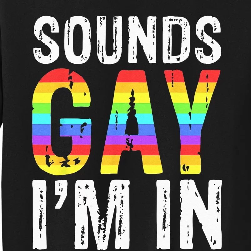 Sounds Gay I'm In LGBT Pride Gifts Sweatshirt