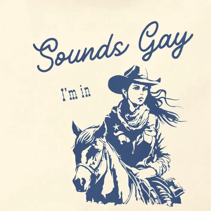 Sounds Gay Im In Lesbian Cowgirl Pride Month Lgbt Zip Tote Bag