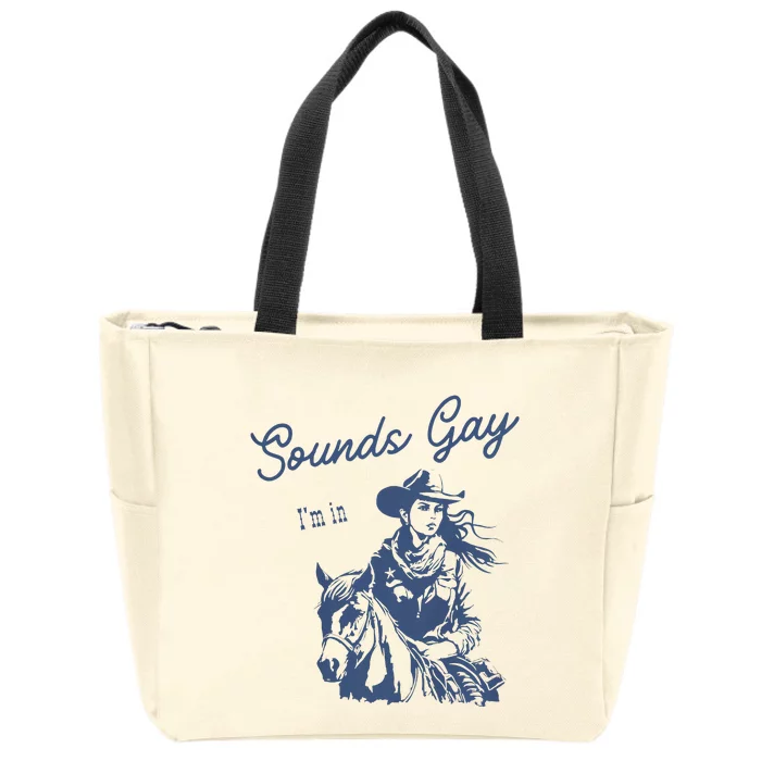 Sounds Gay Im In Lesbian Cowgirl Pride Month Lgbt Zip Tote Bag