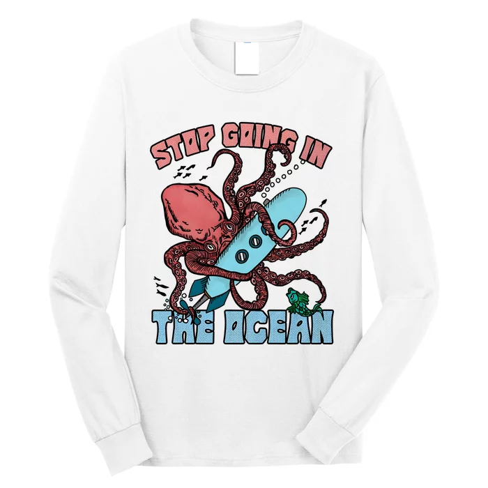 Stop Going In The Ocean Long Sleeve Shirt